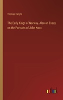 Early Kings of Norway. Also an Essay on the Portraits of John Knox