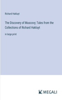 Discovery of Muscovy; Tales from the Collections of Richard Hakluyt: in large print