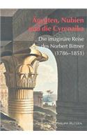 Agypten - Nubien Und Die Cyrenaika: Die Imaginare Reise Des Norbert Bittner (1786 - 1851)