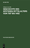Geschichte Des Späteren Mittelalters Von 1197 Bis 1492