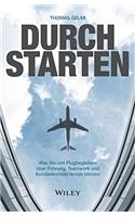 Durchstarten - Was Sie von Flugbegleitern uber Fuhrung, Teamwork und Kundenkontakt lernen koennen