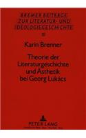 Theorie Der Literaturgeschichte Und Aesthetik Bei Georg Lukács