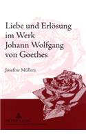 Liebe Und Erloesung Im Werk Johann Wolfgang Von Goethes