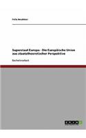 Superstaat Europa - Die Europäische Union aus staatstheoretischer Perspektive