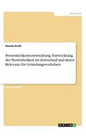 Persönlichkeitsentwicklung. Entwicklung der Persönlichkeit im Zeitverlauf und deren Relevanz für Gründungsvorhaben