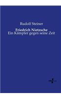 Friedrich Nietzsche: Ein Kämpfer gegen seine Zeit