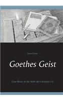 Goethes Geist: Eine Reise in die Welt der Literatur (1)