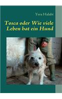 Tosca oder Wie viele Leben hat ein Hund: Eine Geschichte für Tierfreunde