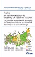 russische Verfassungsrecht auf dem Weg zum Föderalismus und zurück. Zum Konflikt von Rechtsnormen und -wirklichkeit in der Russländischen Föderation von 1991 bis 2009