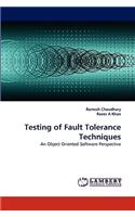 Testing of Fault Tolerance Techniques