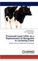 Processed Layer Litter as a Replacement of Nougcake in Lactating Cows: (English)
