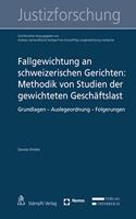 Fallgewichtung an Schweizerischen Gerichten: Methodik Von Studien Der Gewichteten Geschaftslast