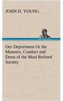 Our Deportment Or the Manners, Conduct and Dress of the Most Refined Society