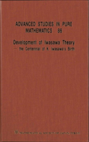 Development of Iwasawa Theory - The Centennial of K Iwasawa's Birth - Proceedings of the International Conference Iwasawa 2017