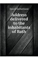 Address delivered to the inhabitants of Bath: (English)