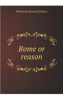 Rome or Reason