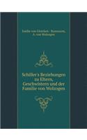 Schiller's Beziehungen zu Eltern, Geschwistern und der Familie von Wolzogen