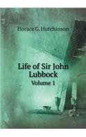 Life of Sir John Lubbock Volume 1: (English)