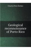 Geological Reconnoissance of Porto Rico