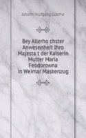 Bey Allerhochster Anwesenheit Ihro Majestat der Kaiserin Mutter Maria Feodorowna in Weimar Maskenzug