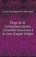 Eloge de M. Letourneux ancien Conseiller honoraire a la Cour d'appel d'Alger
