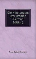 Die Nibelungen: Drei Dramen (German Edition)