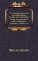 Life of Napoleon Iii.: Derived from State Records, from Unpublished Family Correspondence, and from Personal Testimony, Volumes 4-6