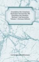 Grundsatze Des Gemeinen Deutschen Privatrechts Mit Einschluss Des Handels-, Wechsel- Und Seerechts, Volume 1 (German Edition)