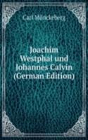 Joachim Westphal und Johannes Calvin (German Edition)