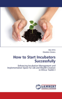 How to Start Incubators Successfully