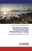 The Moral Failures of the Pentecostal Minister/Pastor Today
