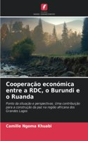 Cooperação económica entre a RDC, o Burundi e o Ruanda