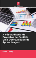 A Pós-Auditoria de Projectos de Capital