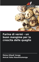 Farina di vermi - un buon mangime per la crescita delle quaglie