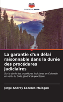 garantie d'un délai raisonnable dans la durée des procédures judiciaires