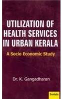 Utilization Of Health Services In Urban Kerala: A Socio Economic Study