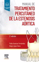 Manual de tratamiento percutaneo de la estenosis aortica, 2.a Edicion