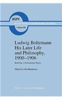 Ludwig Boltzmann His Later Life and Philosophy, 1900–1906