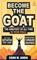 Become The GOAT - The Greatest of All Time in Your Field