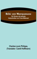 Bübü vom Montparnasse; Ein Roman mit zwanzig Holzschnitten von Frans Masereel