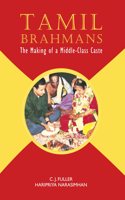 Tamil Brahmans: The Making of a Middle-Class Caste | C. J. Fuller and Haripriya Narasimhan