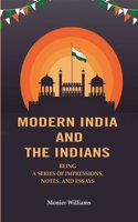 Modern India And The Indians: Being a Series of Impressions, Notes, and Essays [Hardcover]