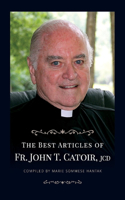 Best Articles of Fr. John T. Catoir, Jcd