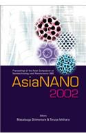 Asianano 2002, Proceedings of the Asian Symposium on Nanotechnology and Nanoscience 2002