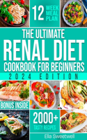 The Ultimate Renal Diet Cookbook for Beginners: Easy & Tasty Nutritious Recipes Low in Sodium, Phosphorus and Potassium with Over 2000 Days of Tasty Recipes and Essential Kidney Health Tips.