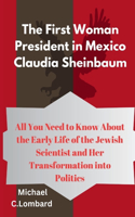 The First Woman President in Mexico Claudia Sheinbaum