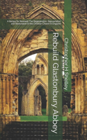 Rebuild Glastonbury Abbey