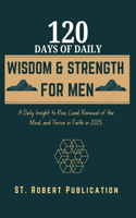 120 Days of Daily Wisdom & Strength for Men