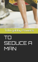 To Seduce a Man