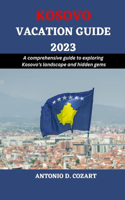 Kosovo Vacation Guide 2023